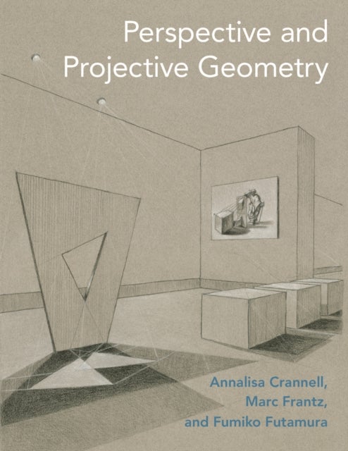 Bilde av Perspective And Projective Geometry Av Annalisa Crannell, Marc Frantz, Fumiko Futamura