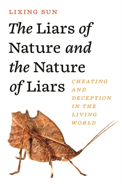 The Liars of Nature and the Nature of Liars - Cheating and Deception in the Living World