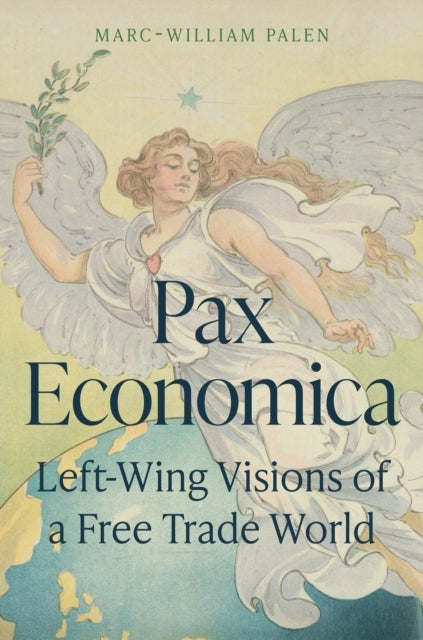 Pax Economica - Left-Wing Visions of a Free Trade World