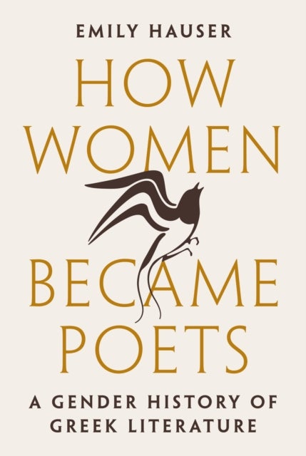 How Women Became Poets - A Gender History of Greek Literature