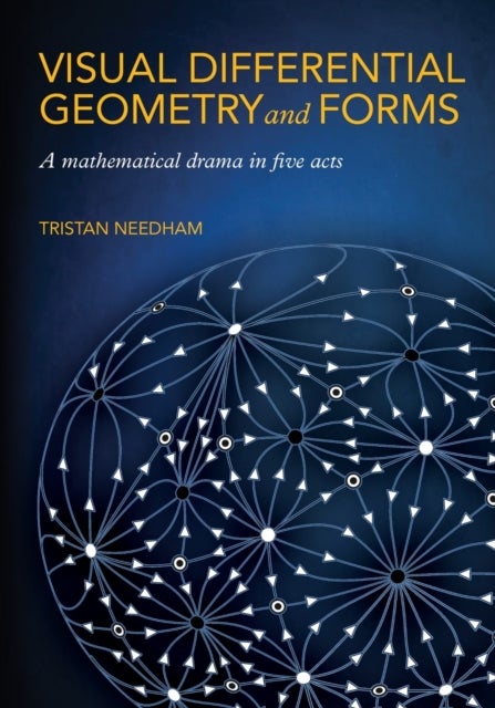 Bilde av Visual Differential Geometry And Forms Av Tristan Needham