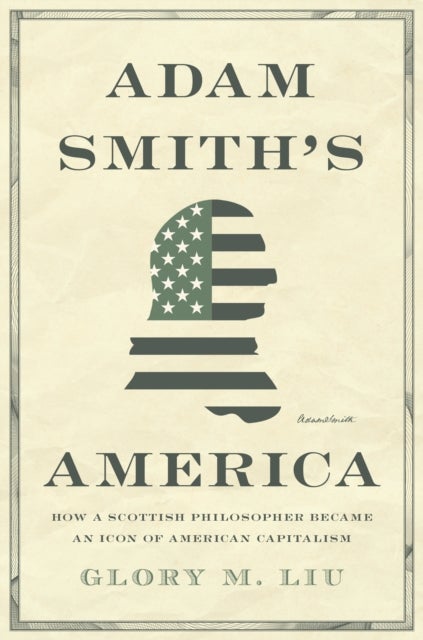 Bilde av Adam Smith&#039;s America Av Glory M. Liu