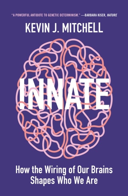 Innate - How the Wiring of Our Brains Shapes Who We Are