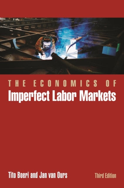 Bilde av The Economics Of Imperfect Labor Markets, Third Edition Av Tito Boeri, Jan Van Ours