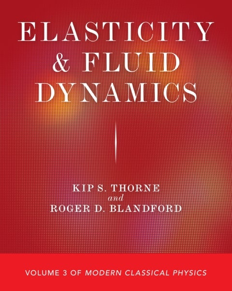 Elasticity and Fluid Dynamics - Volume 3 of Modern Classical Physics