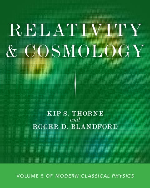 Relativity and Cosmology - Volume 5 of Modern Classical Physics