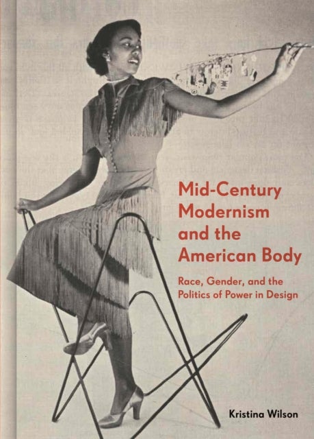 Bilde av Mid-century Modernism And The American Body Av Kristina Wilson