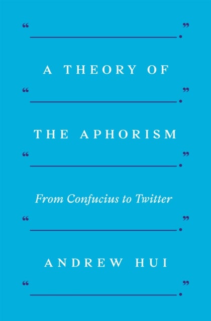 Bilde av A Theory Of The Aphorism Av Andrew (associate Professor Of Humanities (literature)) Hui