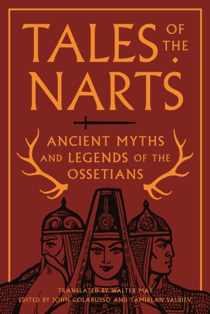 Tales of the Narts - Ancient Myths and Legends of the Ossetians