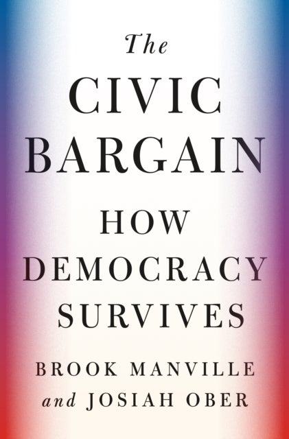 The Civic Bargain - How Democracy Survives
