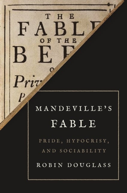 Mandeville's Fable - Pride, Hypocrisy, and Sociability