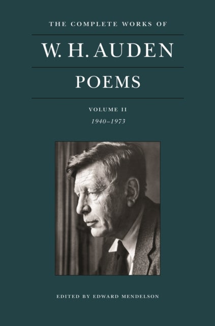 The Complete Works of W. H. Auden: Poems, Volume II - 1940¿1973