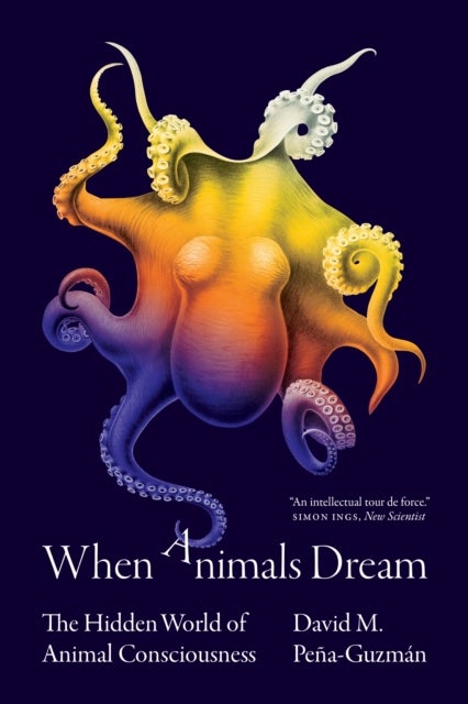 When Animals Dream - The Hidden World of Animal Consciousness