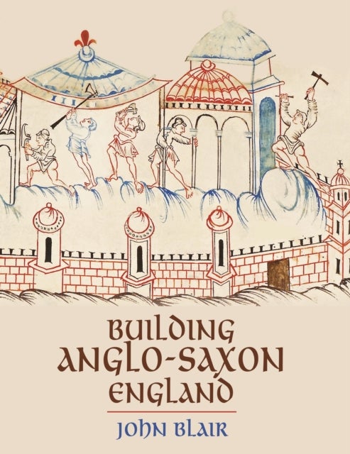 Bilde av Building Anglo-saxon England Av John Blair