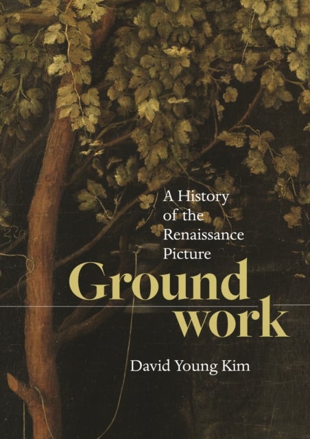 Groundwork - A History of the Renaissance Picture