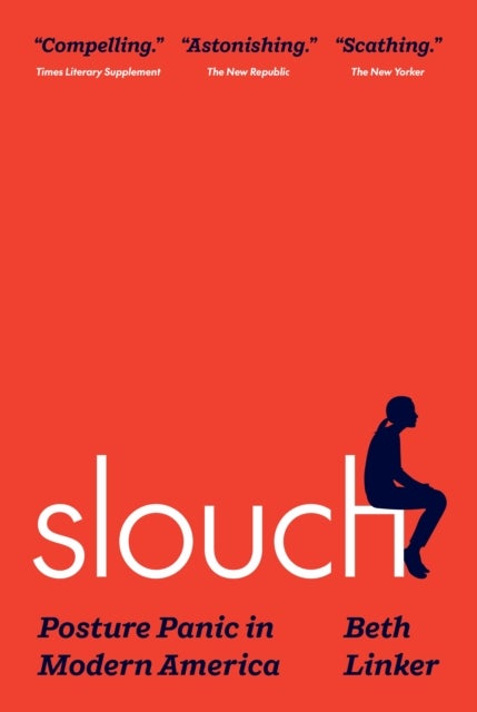 Slouch - Posture Panic in Modern America