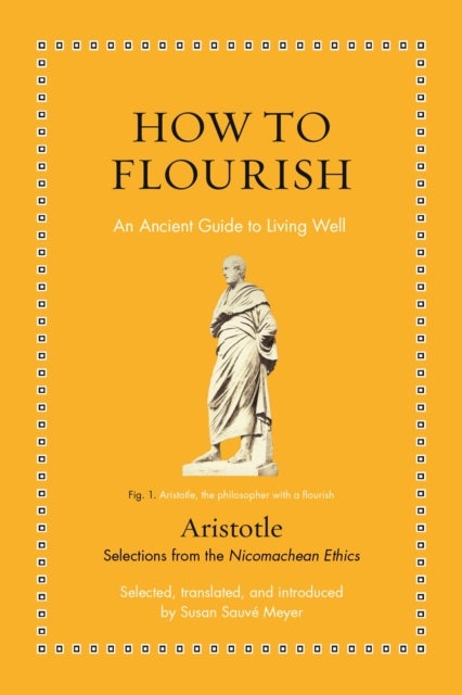 How to Flourish - An Ancient Guide to Living Well