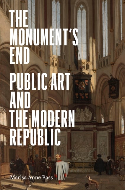The Monument¿s End - Public Art and the Modern Republic