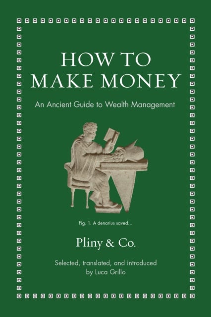 How to Make Money - An Ancient Guide to Wealth Management