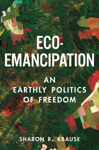 Bilde av Eco-emancipation Av Sharon R. Krause