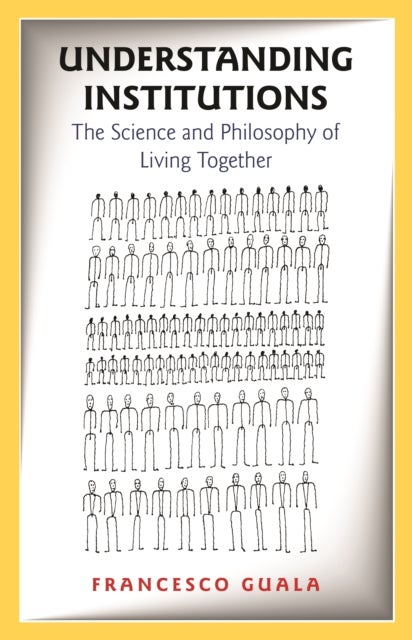 Understanding Institutions - The Science and Philosophy of Living Together