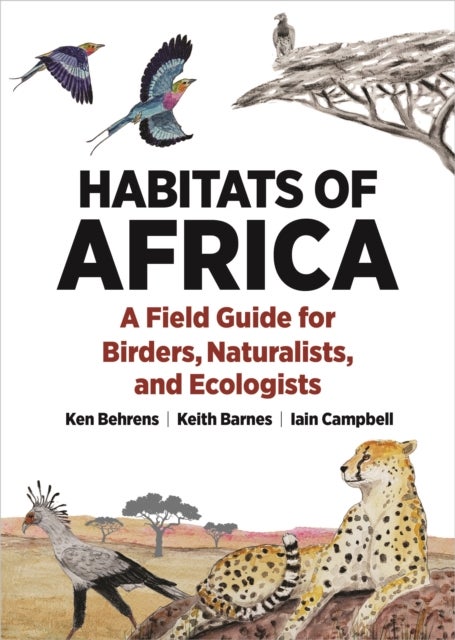 Habitats of Africa - A Field Guide for Birders, Naturalists, and Ecologists