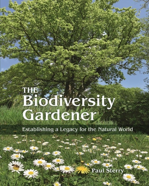 The Biodiversity Gardener - Establishing a Legacy for the Natural World