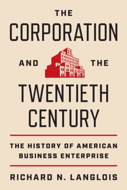 Bilde av The Corporation And The Twentieth Century Av Richard N. Langlois