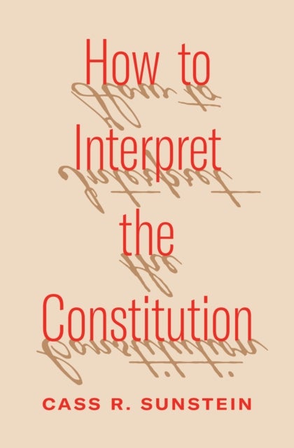Bilde av How To Interpret The Constitution Av Cass R. Sunstein
