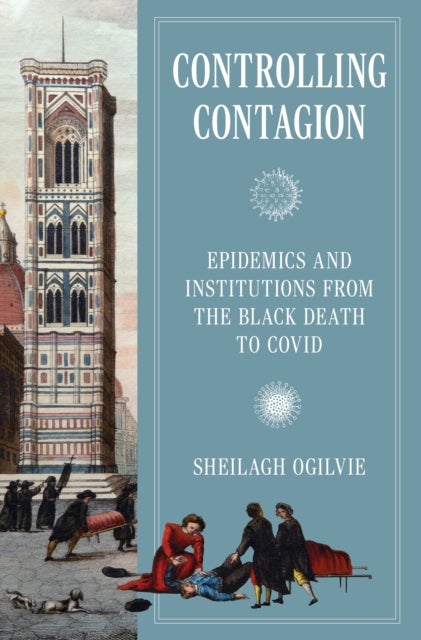 Controlling Contagion - Epidemics and Institutions from the Black Death to Covid