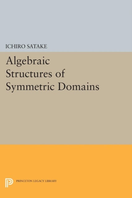Bilde av Algebraic Structures Of Symmetric Domains Av Ichiro Satake
