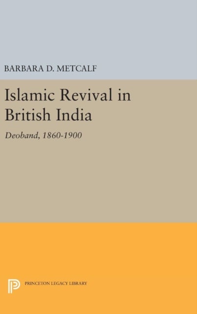 Islamic Revival in British India - Deoband, 1860-1900