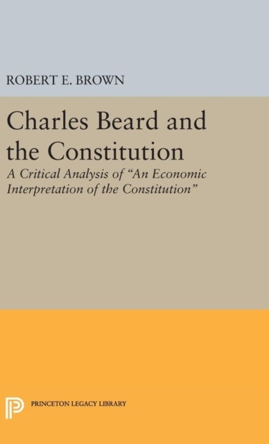 Charles Beard and the Constitution - A Critical Analysis