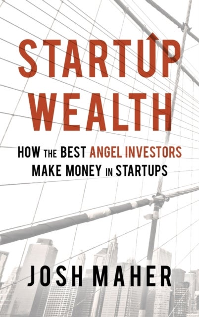 Startup Wealth - How The Best Angel Investors Make Money In Startups