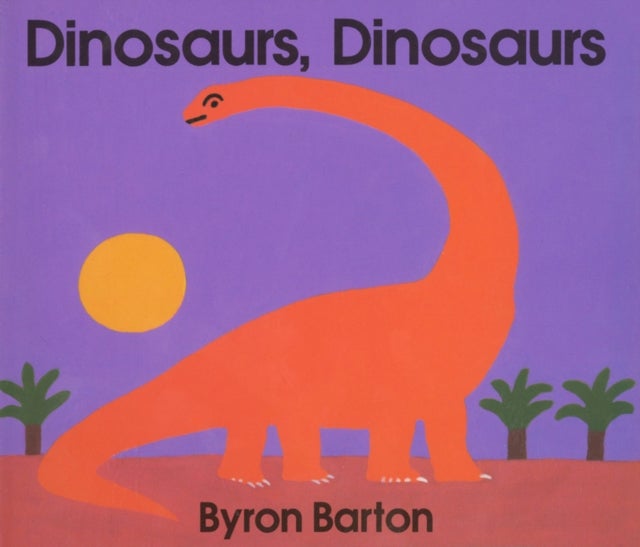 Bilde av Dinosaurs, Dinosaurs Board Book Av Byron Barton