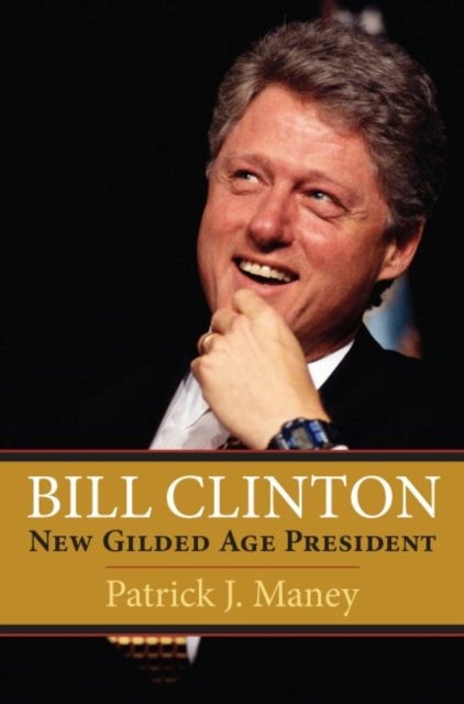 Bill Clinton - New Gilded Age President