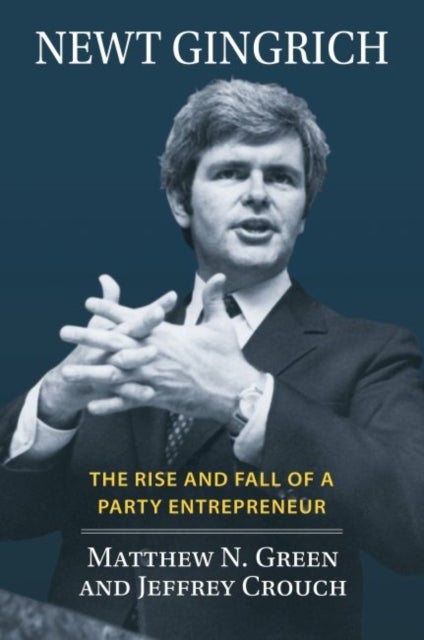 Newt Gingrich - The Rise and Fall of a Party Entrepreneur
