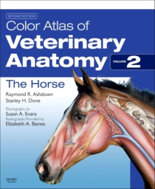 Bilde av Color Atlas Of Veterinary Anatomy, Volume 2, The Horse Av Raymond R. (emeritus Reader In Veterinary Anatomy University Of London London Uk) Ashdown, S