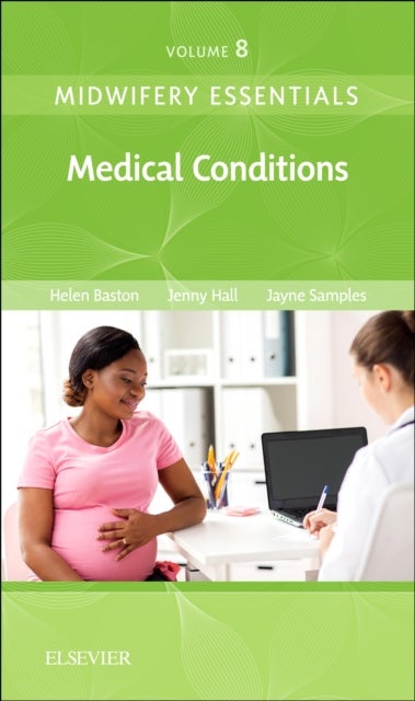 Bilde av Midwifery Essentials: Medical Conditions Av Helen Ba(hons) Mmedsci Phd Pgdiped Adm Rn Rm (consultant Midwife Public Health Sheffield Teaching Hospital