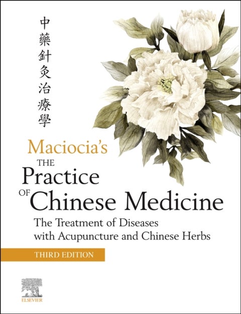 The Practice of Chinese Medicine - The Treatment of Diseases with Acupuncture and Chinese Herbs