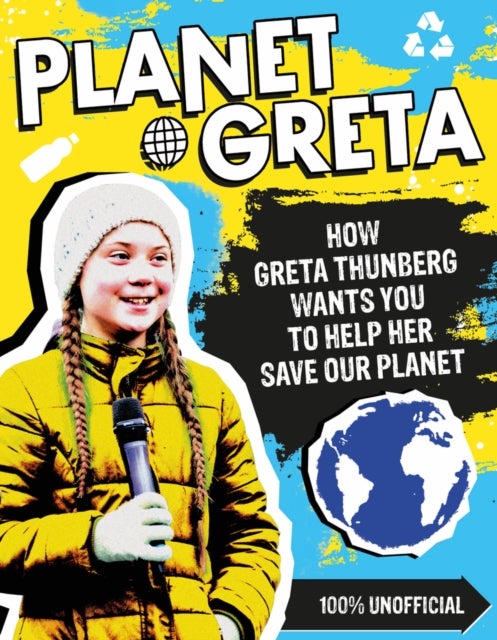 Bilde av Planet Greta: How Greta Thunberg Wants You To Help Her Save Our Planet Av Scholastic