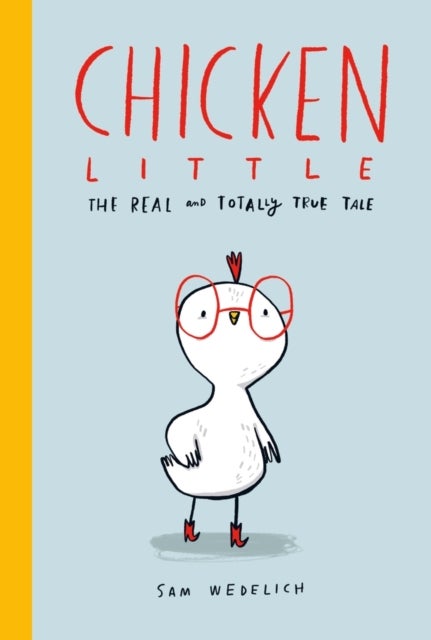 Bilde av Chicken Little: The Real And Totally True Tale Av Sam Wedelich