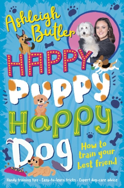 Bilde av Happy Puppy, Happy Dog: How To Train Your Best Friend Av Ashleigh Butler