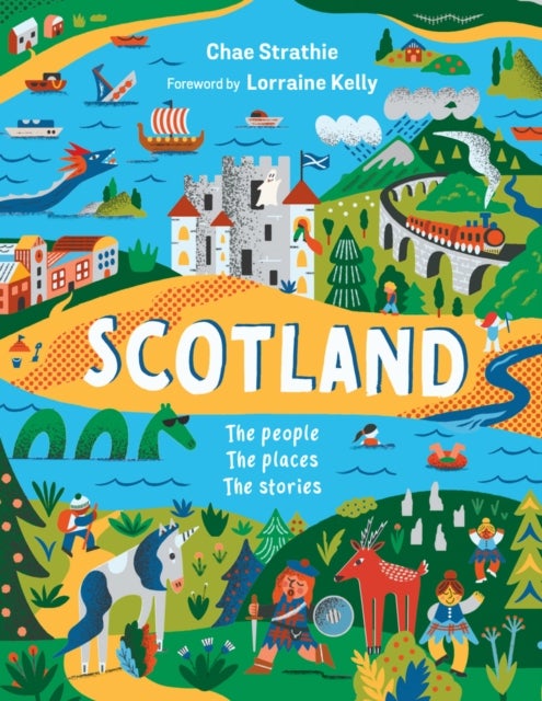 Bilde av Scotland: The People, The Places, The Stories Av Chae Strathie, Lorraine Kelly