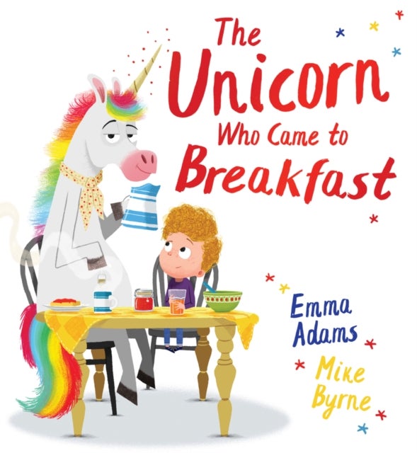 Bilde av The Unicorn Who Came To Breakfast (hb) Av Emma Adams