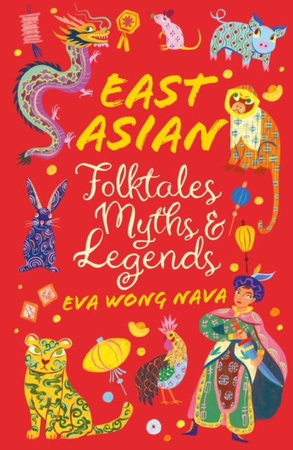 Bilde av East Asian Folktales, Myths And Legends Av Eva Wong Nava