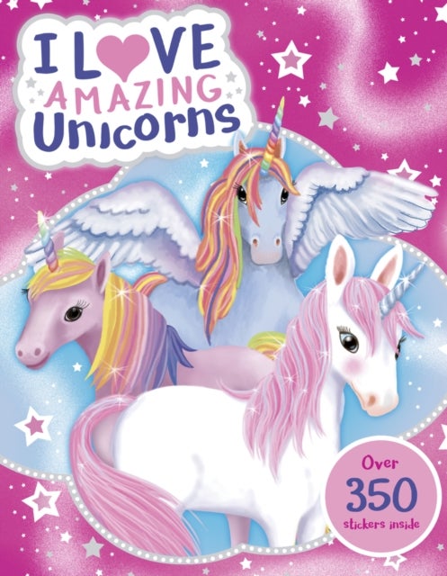 I Love Amazing Unicorns Sticker Activity Book