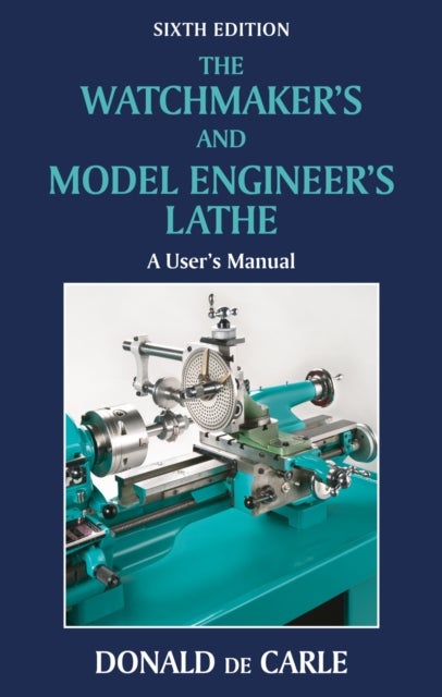 Watchmaker's and Model Engineer's Lathe - A User's Manual