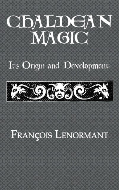 Chaldean Magic - Its Origin and Development