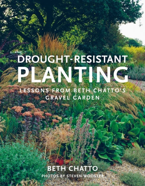 Drought-Resistant Planting - Lessons from Beth Chatto's Gravel Garden